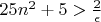 $25n^2+5 > \frac{2}{\epsilon} $