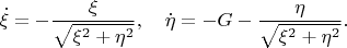 $$\dot \xi=-\frac{\xi}{\sqrt{\xi^2+\eta^2}},\quad \dot \eta=-G-\frac{\eta}{\sqrt{\xi^2+\eta^2}}.$$