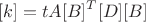 $$[k] = tA[B]^T[D][B]$$