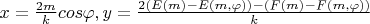 $x= \frac {2m} {k} cos\varphi , y=\frac {2(E(m)-E(m,\varphi))-(F(m)-F(m,\varphi))}{k} $