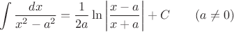 $$\int\frac{dx}{x^2-a^2}=\frac 1{2a}\ln\left|\frac{x-a}{x+a}\right|+C\qquad(a\neq 0)$$