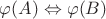 $\varphi(A)\Leftrightarrow\varphi(B)$
