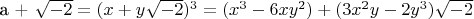 a + \sqrt { - 2}  = (x + y\sqrt { - 2} )^3  = (x^3  - 6xy^2 ) + (3x^2 y - 2y^3 )\sqrt { - 2}