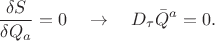 $$
\frac{\delta S}{\delta {Q}_{a}} = 0 \quad \to \quad D_{\tau} \bar{Q}^{a} = 0.
$$