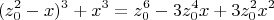 $$(z_0^2-x)^3+x^3 = z_0^6-3z_0^4x+3z_0^2x^2$$