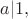 $a|1,$