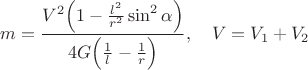 $$m=\frac{V^2\Big(1-\frac{l^2}{r^2}\sin^2\alpha\Big)}{4G\Big(\frac{1}{l}-\frac{1}{r}\Big)},\quad V=V_1+V_2$$