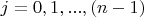 $j=0, 1, ..., (n-1)$
