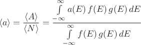 $$\langle a \rangle=\frac{\langle A \rangle}{\langle N \rangle}=\frac{\int\limits_{-\infty}^\infty a(E)\, f(E) \, g(E)\, dE}{\int\limits_{-\infty}^\infty f(E) \, g(E)\, dE}$$