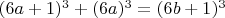 $(6a +1)^3 + (6a)^3 = (6b+1)^3$