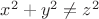 $ x^2 +y^2 \neq z^2 $