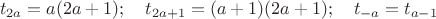$$t_{2a}=a(2a+1);\quad t_{2a+1}=(a+1)(2a+1);\quad t_{-a}=t_{a-1}$$