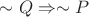 $\sim Q \Rightarrow \sim P$