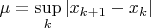 $\mu=\sup\limits_k{|x_{k+1}-x_k|}$