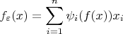 $$f_{\varepsilon}(x)=\sum_{i=1}^n\psi_i(f(x))x_i$$