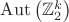 $\operatorname{Aut}\left(\mathbb{Z}_2^k\right)$