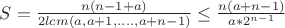 $S=\frac{n(n-1+a)}{2 lcm(a,a+1,....,a+n-1)}\le \frac{n(a+n-1)}{a*2^{n-1}}$