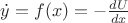 $\dot y = f(x) = -\frac{dU}{dx}$