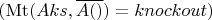 $(\operatorname{Mt}(Aks, \overline{A()}) = knockout)$