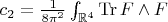 $c_{2}=\frac{1}{8\pi^{2}}\int_{\mathbb{R}^{4}}\operatorname{Tr} F\wedge F$