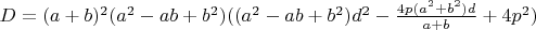 $D=(a+b)^2(a^2-ab+b^2)((a^2-ab+b^2)d^2-\frac{4p(a^2+b^2)d}{a+b}+4p^2)$