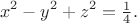 $$x^2-y^2+z^2=\tfrac{1}{4}.$$