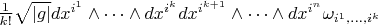 $\frac{1}{k!}\sqrt{\left\lvert g \right\rvert}dx^{i^1} \wedge \dots \wedge dx^{i^k}dx^{i^{k+1}} \wedge \dots \wedge dx^{i^n}\omega_{i^1, \dots , i^k}$