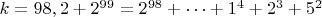 $ k=98,2+2^{99}=2^{98}+&hellip;+1^4+2^3+5^2$