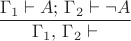 $\dfrac{\Gamma_{1}\vdash A;\,\Gamma_{2}\vdash\neg A}{\Gamma_{1},\,\Gamma_{2}\vdash}$