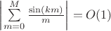 $\left | \sum \limits_{m=0}^{M} \frac {\sin (km)}{m} \right | =O(1)$