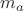 $ m_a $
