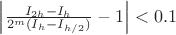 $\left|\frac{I_{2h}-I_h}{2^m(I_h-I_{h/2})}-1\right|<0.1$