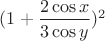 $(1+\dfrac{2\cos x}{3\cos y})^2 $