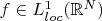$f\in L^1_{loc}(\mathbb{R}^N)$