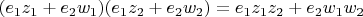$(e_1 z_1 + e_2 w_1) (e_1 z_2 + e_2 w_2) = e_1 z_1 z_2 + e_2 w_1 w_2$