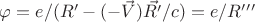 $\varphi=e/(R&rsquo;-(-\vec{V})\vec{R&rsquo;}/c)=e/R&rsquo;&rsquo;&rsquo;$