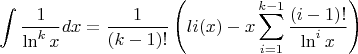 $$\int \frac{1}{\ln^k x}dx = \frac{1}{(k-1)!} \left( li(x) - x \sum\limits_{i=1}^{k-1} \frac{(i-1)!}{\ln^i x}\right)$$