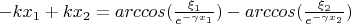 $ - kx_1 + kx_2 = arccos( \frac {\xi_1}{e^{-\gamma x_1}} ) - arccos( \frac {\xi_2}{e^{-\gamma x_2}} ) $