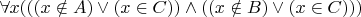 $\forall x (((x \notin A) \vee (x \in C)) \wedge ((x \notin B) \vee (x \in C)))$