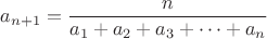 $$a_{n+1}=\frac{n}{a_1+a_2+a_3+\cdots+a_n}$$