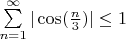 $\sum\limits_{n=1}^\infty |\cos (\frac{n}{3})| \le 1 $