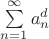 $\sum\limits_{n=1}^{\infty} {a_n^d}$