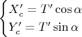 $$
\begin{cases}
X_c'=T'\cos\alpha\\
Y_c'=T'\sin\alpha\\
\end{cases}
$$