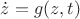 $\dot{z} = g(z,t)$ $\dot{z} = g(z,t)$