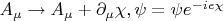 $A_{\mu}\to A_{\mu}+\partial_{\mu}\chi, \psi=\psi e^{-ie\chi}$