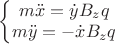 $\left\{\begin{matrix} m\ddot{x}=\dot{y}B_{z}q
\\ m\ddot{y}=-\dot{x}B_{z}q

\end{matrix}\right.$