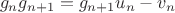 $$g_ng_{n+1} = g_{n+1} u_n - v_n$$