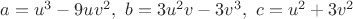 $a={{u}^{3}}-9u{{v}^{2}},\ b=3{{u}^{2}}v-3{{v}^{3}},\ c={{u}^{2}}+3{{v}^{2}}$