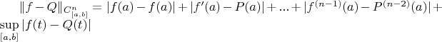 $\|f-Q\|_{C^n_{[a,b]}} = |f(a)-f(a)|+|f'(a)-P(a)|+...+|f^{(n-1)}(a)-P^{(n-2)}(a)|+\sup\limits_{[a,b]} |f(t)-Q(t)|$