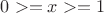 $0>=x>=1$